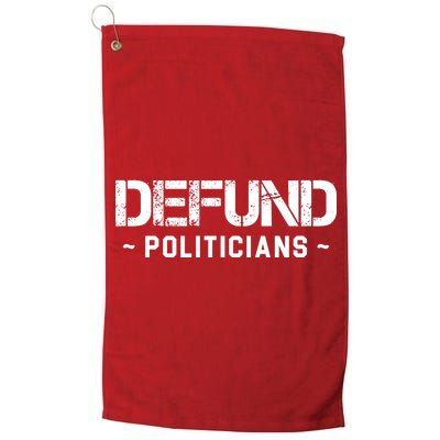 Defund Politicians Defund The Government Golf Towel