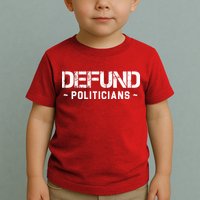 Defund Politicians Defund The Government Toddler T-Shirt