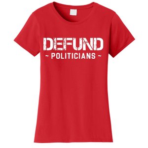 Defund Politicians Defund The Government Women's T-Shirt