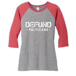 Defund Politicians Defund The Government Women's Tri-Blend 3/4-Sleeve Raglan Shirt