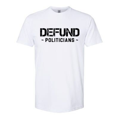 Defund Politicians Defund The Government Softstyle CVC T-Shirt