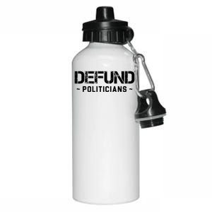 Defund Politicians Defund The Government Aluminum Water Bottle