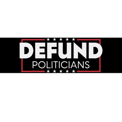 Defund Politicians Bumper Sticker