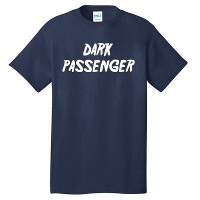 Dark Passenger Tall T-Shirt