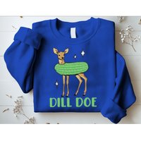 Dill Pickle Dill Doe Dark Inappropriate Offensive Sweatshirt