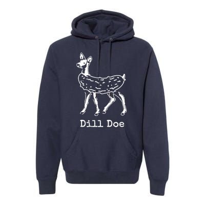 Dill Pickle Dill Doe Funny Premium Hoodie