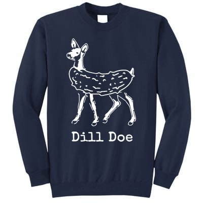 Dill Pickle Dill Doe Funny Tall Sweatshirt