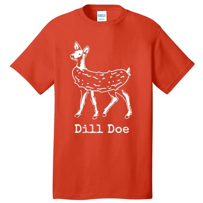 Dill Pickle Dill Doe Funny Tall T-Shirt