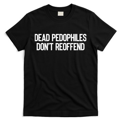 Dead Pedophiles DonT Reoffend T-Shirt