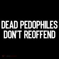 Dead Pedophiles DonT Reoffend Button