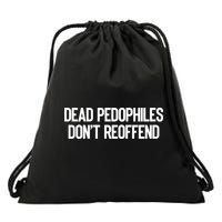 Dead Pedophiles DonT Reoffend Drawstring Bag
