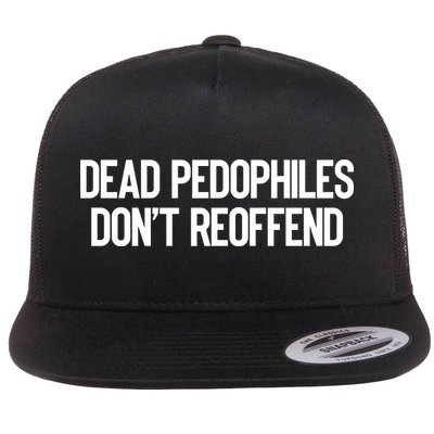 Dead Pedophiles DonT Reoffend Flatbill Hat