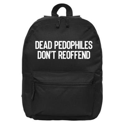 Dead Pedophiles DonT Reoffend 16 in Basic Backpack
