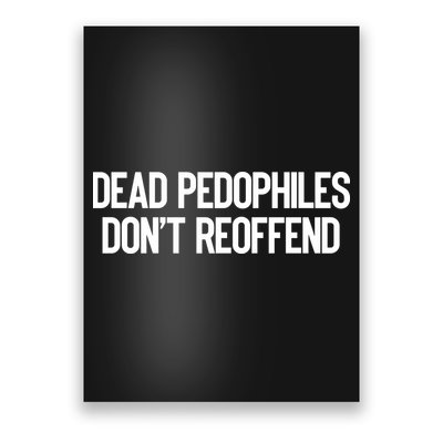 Dead Pedophiles DonT Reoffend Poster