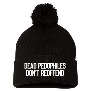 Dead Pedophiles DonT Reoffend Pom Pom 12in Knit Beanie