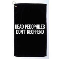 Dead Pedophiles DonT Reoffend Golf Towel