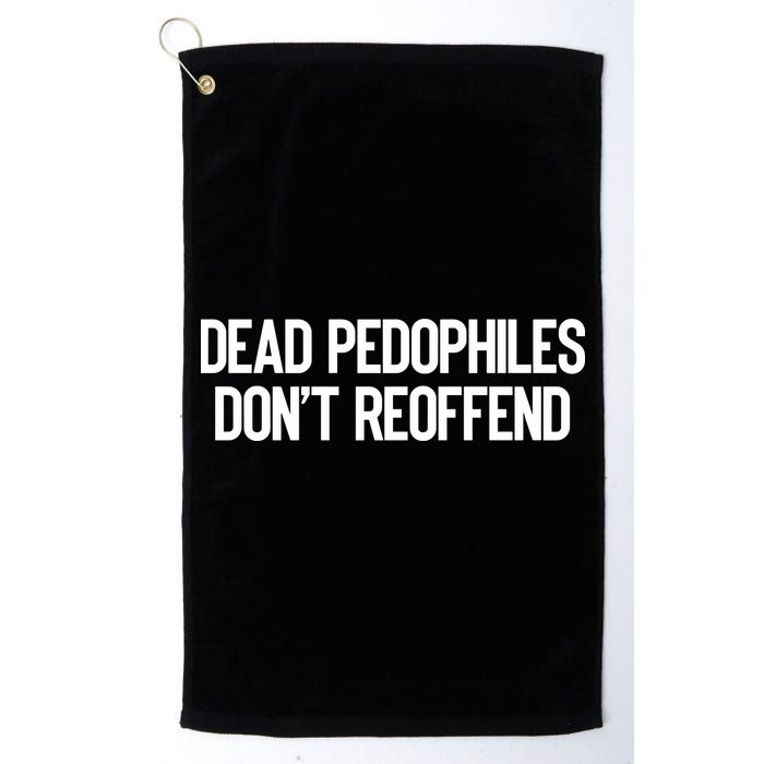 Dead Pedophiles DonT Reoffend Golf Towel
