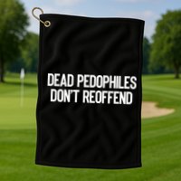 Dead Pedophiles DonT Reoffend Golf Towel
