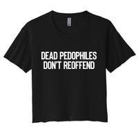 Dead Pedophiles DonT Reoffend Women's Crop Top Tee