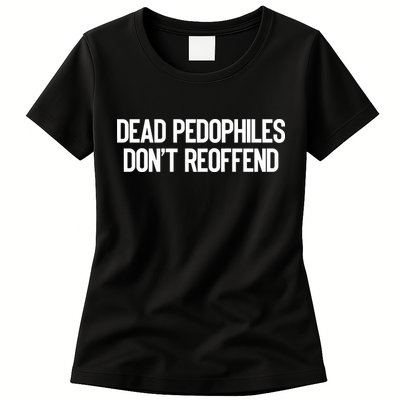 Dead Pedophiles DonT Reoffend Womens T-Shirt