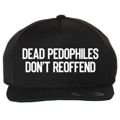 Dead Pedophiles DonT Reoffend Wool Snapback Cap