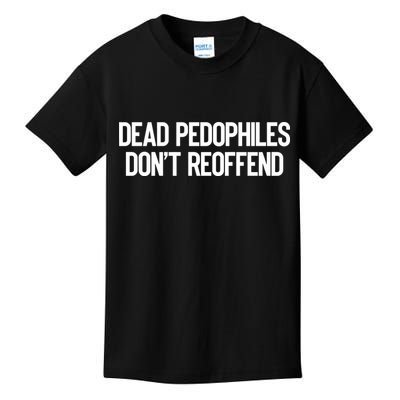 Dead Pedophiles DonT Reoffend Kids T-Shirt