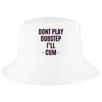 Dont Play Dubstep ILl Cum Cool Comfort Performance Bucket Hat