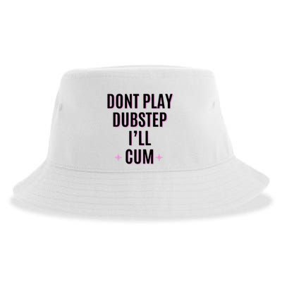 Dont Play Dubstep ILl Cum Sustainable Bucket Hat