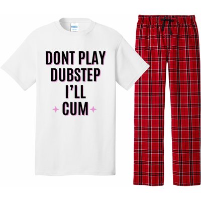 Dont Play Dubstep ILl Cum Pajama Set