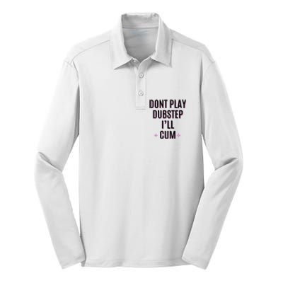 Dont Play Dubstep ILl Cum Silk Touch Performance Long Sleeve Polo