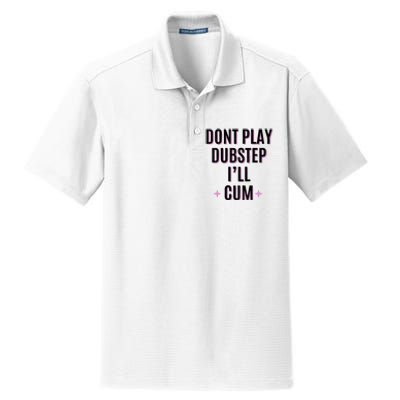 Dont Play Dubstep ILl Cum Dry Zone Grid Polo