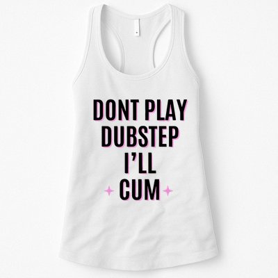 Dont Play Dubstep ILl Cum Womens Tank Top