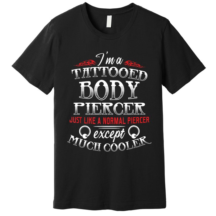 Dermal Piercing Funny Tattooed Body Piercer Gift Premium T-Shirt