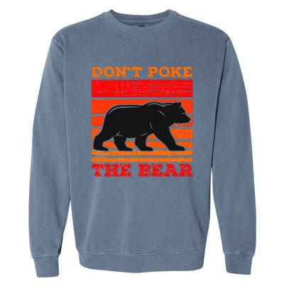 DonT Poke Funny Bear Retro Grizzly Bear Garment-Dyed Sweatshirt