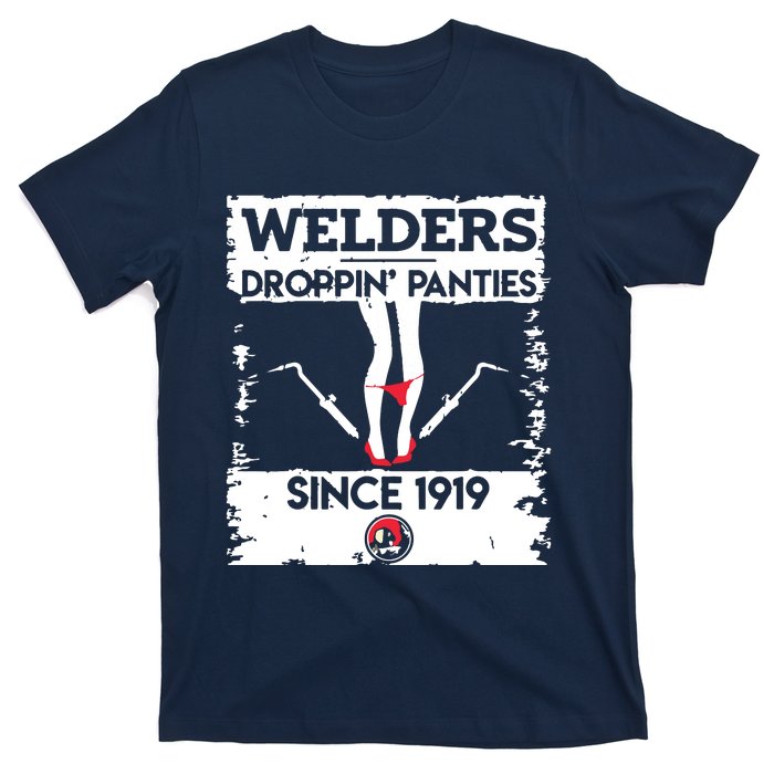 Droppin' Panties Funny Dirty Badass Welder Welding Tee T-Shirt