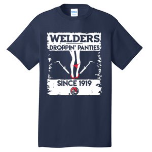 Droppin' Panties Funny Dirty Badass Welder Welding Tee Tall T-Shirt