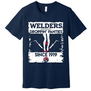 Droppin' Panties Funny Dirty Badass Welder Welding Tee Premium T-Shirt