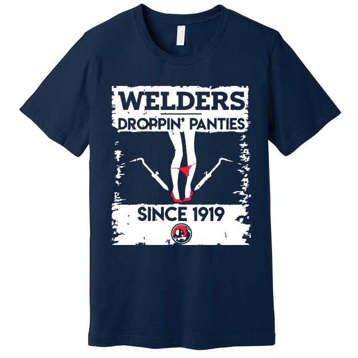 Droppin' Panties Funny Dirty Badass Welder Welding Tee Premium T-Shirt