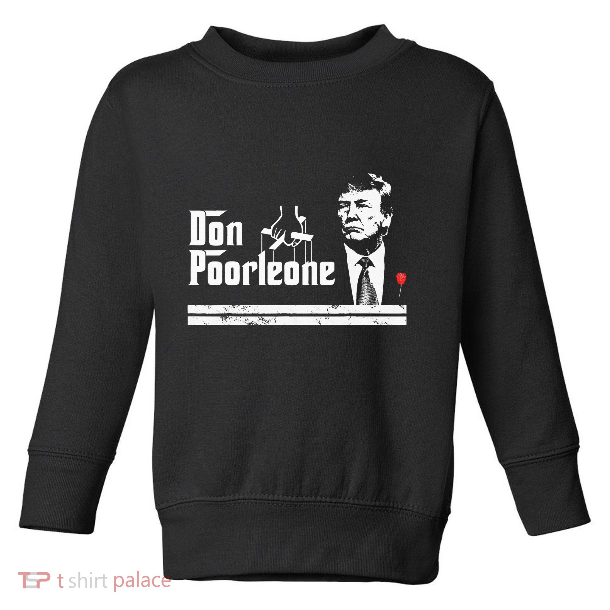 Don Poorleone Funny Anti Trump Toddler Sweatshirt