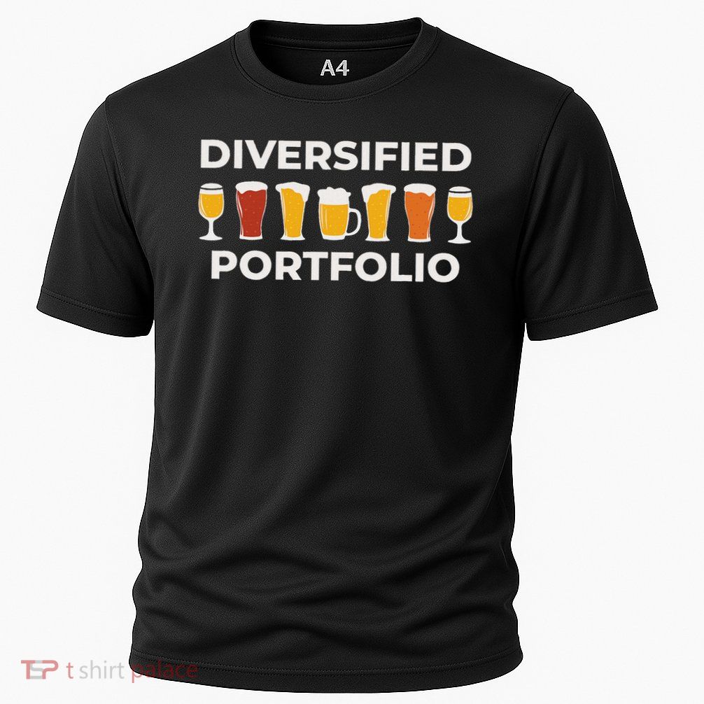 Diversified Portfolio Funny Beer Investor Finance Party Performance Shirt