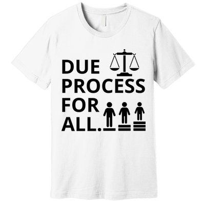Due Process For All Premium T-Shirt