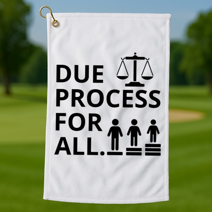 Due Process For All Golf Towel