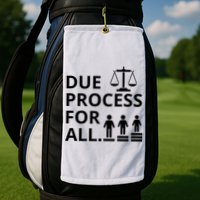 Due Process For All Golf Towel