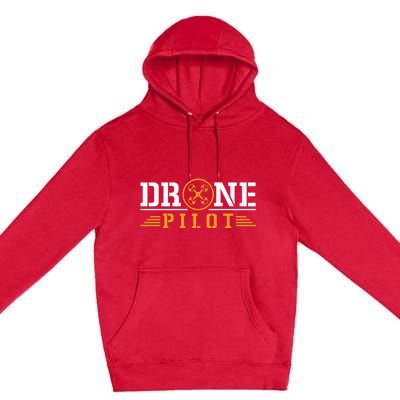 Drone Pilot Funny Quadrotor Drone Pilot Drones Gift Premium Pullover Hoodie