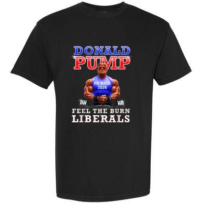 Donald Pump Funny Trump Feel The Burn Liberals 2024 Garment-Dyed Heavyweight T-Shirt