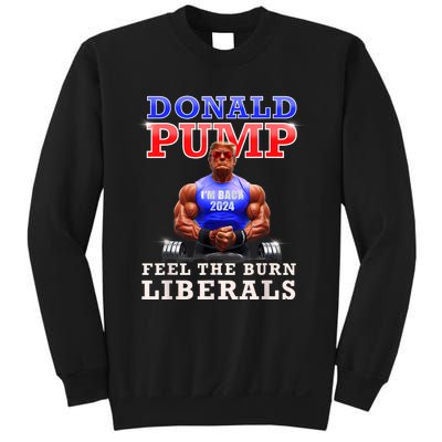 Donald Pump Funny Trump Feel The Burn Liberals 2024 Sweatshirt