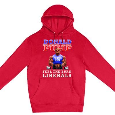 Donald Pump Funny Trump Feel The Burn Liberals 2024 Premium Pullover Hoodie