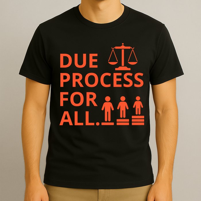 Due Process For All T-Shirt