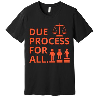 Due Process For All Premium T-Shirt