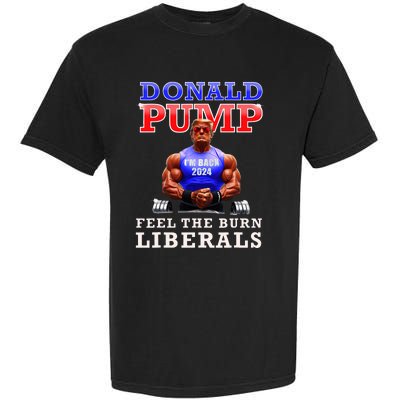 Donald Pump Funny Trump Feel The Burn Liberals 2024 Garment-Dyed Heavyweight T-Shirt